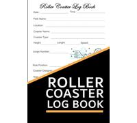 Roller Coaster Log book: Park Log To Keep Recording & Rating All Your Favorite Roller Coaster Ride Experiences ,"120 Pages, 6 x 9 in"