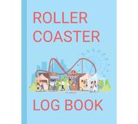 Roller Coaster Log Book: Roller Coaster Challenge - Record & Rate All Your Roller Coaster Experiences - How Many Can You Do?