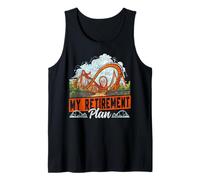 Roller Coaster Retired My Retirement Plan Tank Top