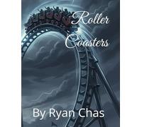Roller Coasters: By Ryan Chas