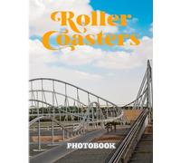 Roller Coasters Photography Book: Relax And Enjoy Fun Moments With 40 Colorful And Beautiful Amusement Ride Photos | Gifts For Children And Adults