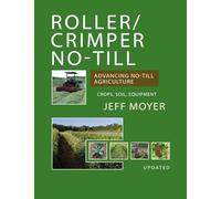 Roller/Crimper No-Till: Advancing No-Till Agriculture