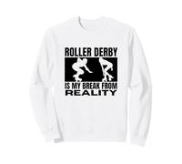 Roller Derby Is My Break From Reality Roller Derby Player Sweatshirt