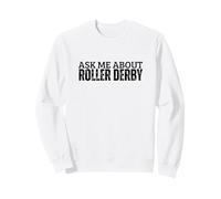 Roller Derby Player Ask Me About Roller Derby Sweatshirt