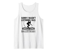 Roller Derby Player Sorry I Wasn't Listening Roller Derby Tank Top