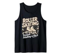 Roller Skating Because Adulting is Hard Tank Top