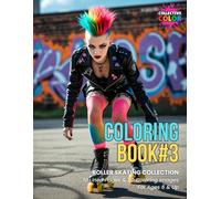 Roller-Skating Coloring Book #3: 50 Coloring Images / 10 Lined Pages / Ages 6 and Up / Varying Styles and Difficulty Levels / Part of the Roller-Skating Collection
