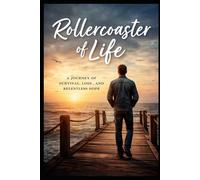 Rollercoaster of Life: A Journey of Survival, Loss, and Relentless Hope