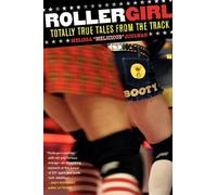 Rollergirl: Totally True Tales from the Track