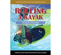Rolling a Kayak - Whitewater: A Complete Guide to Basic and Advanced Rolling Techniques