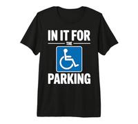 Rolling Chair Humor in It for The Parking Wheelchair Premium T-Shirt