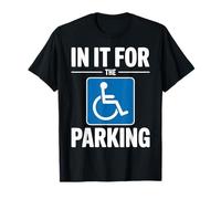 Rolling Chair Humor in It for The Parking Wheelchair T-Shirt