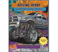 Rolling Heavy: Custom Truck Coloring for Adults: An Adult Coloring Book of Stanced, Lifted, and Rimmed-Up Trucks