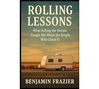 ROLLING LESSONS: What Selling the Dream Taught Me About the People Who Chase It