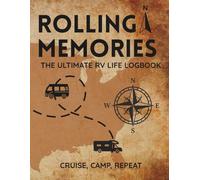 Rolling Memories - The Ultimate RV Life Logbook: Cruise, Camp, Repeat