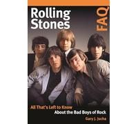 Rolling Stones FAQ: All That's Left to Know About the Bad Boys of Rock