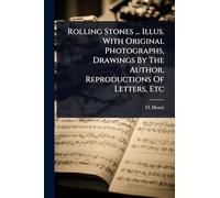 Rolling Stones ... Illus. With Original Photographs, Drawings By The Author, Reproductions Of Letters, Etc