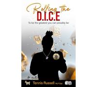 Rolling the D.I.C.E.: To be the greatest you can possibly be.