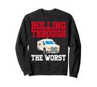 Rolling Through The Worst Funny Ambulance Driver EMT Sweatshirt