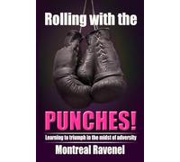 Rolling with the Punches: How to Triumph in the Midst of Adversity