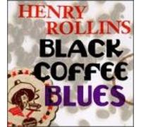 Rollins, Henry - Black Coffee Blues