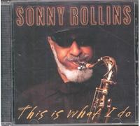 Rollins, Sonny - This Is What I Do