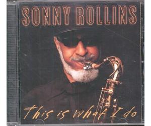 Rollins, Sonny - This Is What I Do