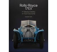 Rolls-Royce 17EX a Fabulous Destiny: Ein Stuck Geschichte