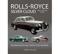 Rolls-Royce Silver Cloud - The Complete Story: Including Phantom V and VI, Bentley S and Continental (Autoclassics)
