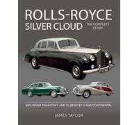 Rolls-Royce Silver Cloud - The Complete Story: Including Phantom V and VI, Bentley S and Continental (Autoclassics)