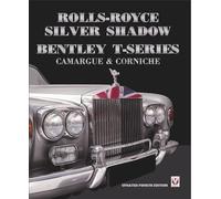 Rolls-Royce Silver Shadow/Bentley T-Series, Camargue & Corniche: Revised & Enlarged Edition