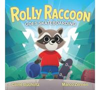 Rolly Raccoon Goes Skateboarding: A Children’s Adventure Book About Confidence, Growth Mindset, and Trying New Things