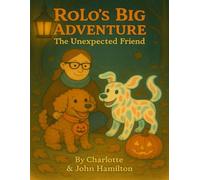 Rolo’s Big Adventure: Rolo and His Unexpected Friend (Rolo's Big Adventures)
