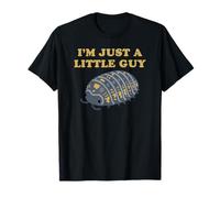 Roly-Poly - Isopod - Pill Bug - I'm Just a Little Guy T-Shirt