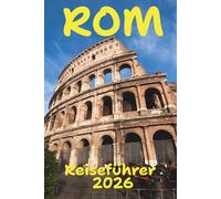 Rom Reiseführer 2026: Die wichtigsten Aktivitä ten, Nähverkehr, Kärten, Unterkü nfte ünd Restäüränts