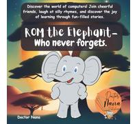 ROM the Elephant- Who never forgets: A little tech tale about memory, fair play, rules, and football fun. Introducing children to the concept of ... (4-7). (Meet the Tech Tales Advanture Series)