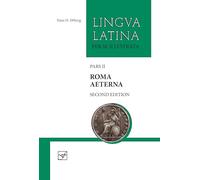 Roma Aeterna: Second Edition, with Full Color Illustrations: Pars II (Lingua Latina)