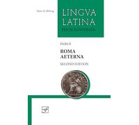 Roma Aeterna: Second Edition, with Full Color Illustrations: Pars II (Lingua Latina)