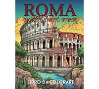 Roma: Colora l'Eterna Città: Libro da Colorare per La Capitale Dell'Italia, Perfetto Per Tutte le Età. (City Line Press)