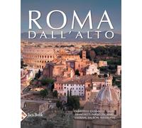 Roma dall'alto. Forme della città nella storia (Illustrati. Arte mondo)