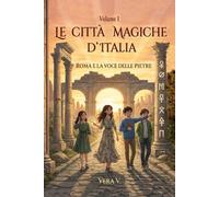 Roma e la voce delle pietre: Dalle città magiche d'Italia Volume 1