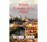 Roma. El aroma de lo eterno