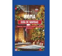 ROMA GUÍA DE NAVIDAD 2025: Belenes, mercados y fiestas navideñas italianas