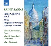 Romain Descharmes - Saint-Saens: Piano Concerto No. 3 'Africa', Rhapsodie d'Auvergne, Wedding Cake Waltz