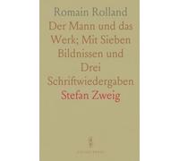 Romain Rolland: Der Mann und das Werk; Mit Sieben Bildnissen und Drei Schriftwiedergaben