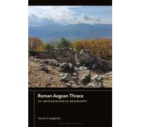 Roman Aegean Thrace : An Archaeological Biography