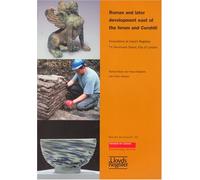 Roman and Later Development East of the Forum and Cornhill: Excavations at Lloyd's Register, 71 Fenchurch Street, City of London: 30 (MoLAS Monograph)