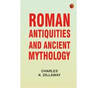 Roman Antiquities and Ancient Mythology