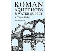 Roman Aqueducts and Water Supply (Duckworth Archaeology)