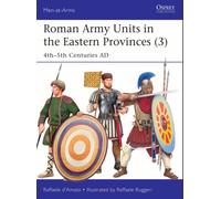 Roman Army Units in the Eastern Provinces (3) : 4th-5th Centuries AD